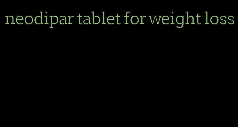 neodipar tablet for weight loss