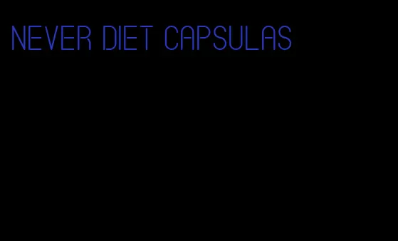 never diet capsulas