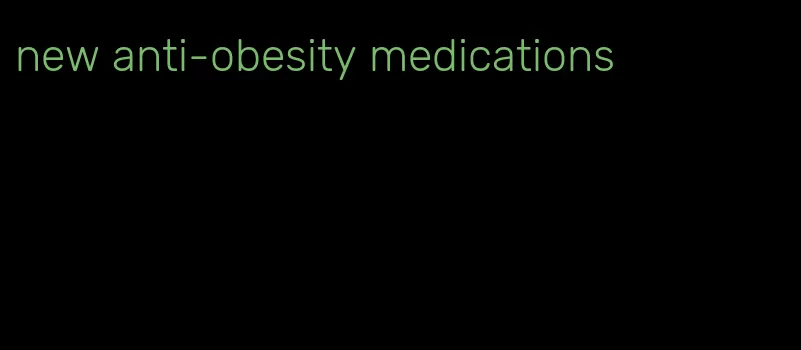 new anti-obesity medications