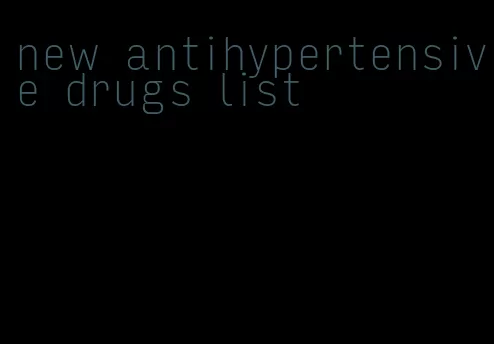 new antihypertensive drugs list