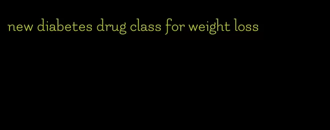 new diabetes drug class for weight loss