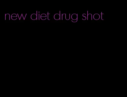 new diet drug shot