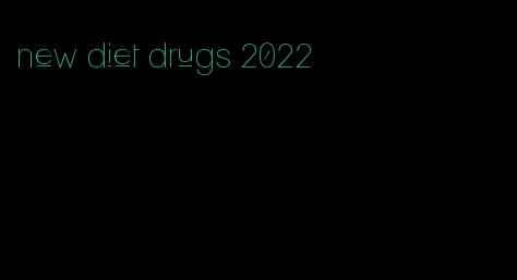 new diet drugs 2022