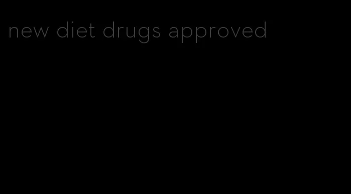 new diet drugs approved