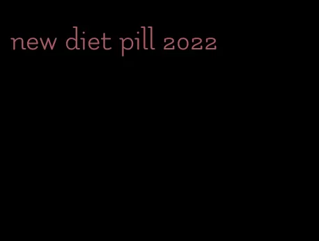 new diet pill 2022