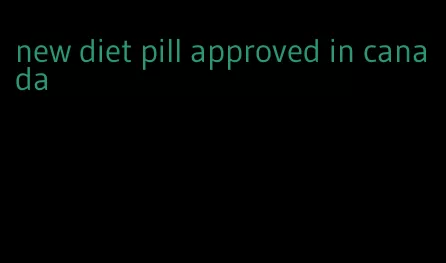 new diet pill approved in canada