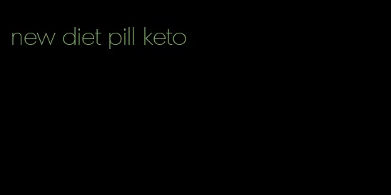 new diet pill keto
