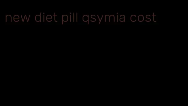 new diet pill qsymia cost