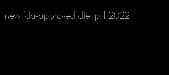 new fda-approved diet pill 2022