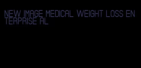 new image medical weight loss enterprise al