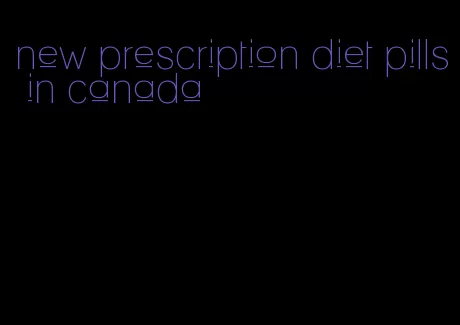 new prescription diet pills in canada