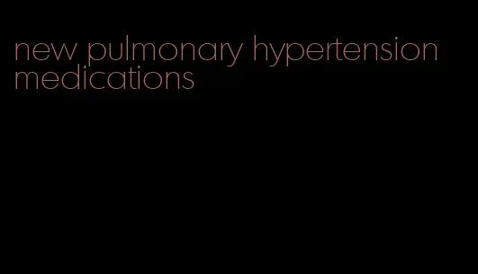 new pulmonary hypertension medications