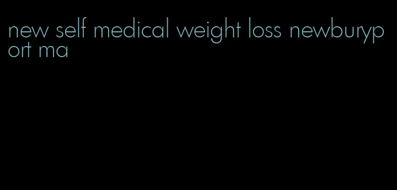 new self medical weight loss newburyport ma