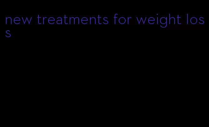 new treatments for weight loss