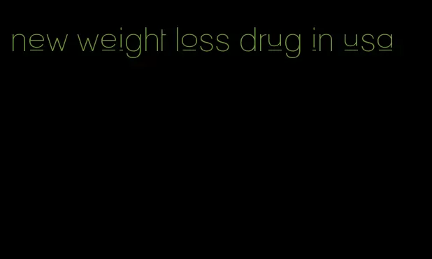 new weight loss drug in usa