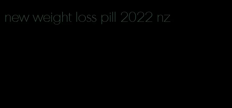new weight loss pill 2022 nz