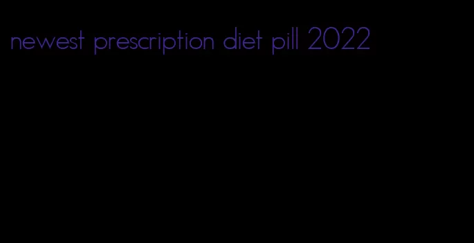 newest prescription diet pill 2022