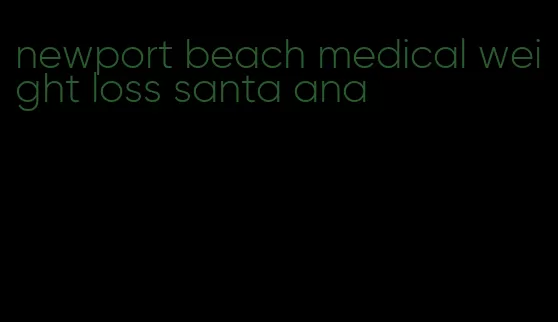 newport beach medical weight loss santa ana