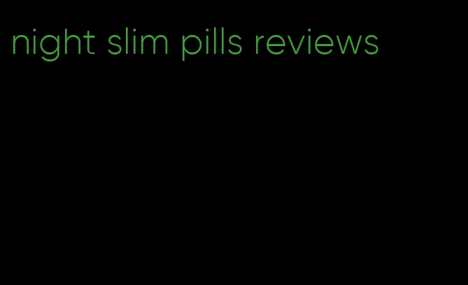 night slim pills reviews