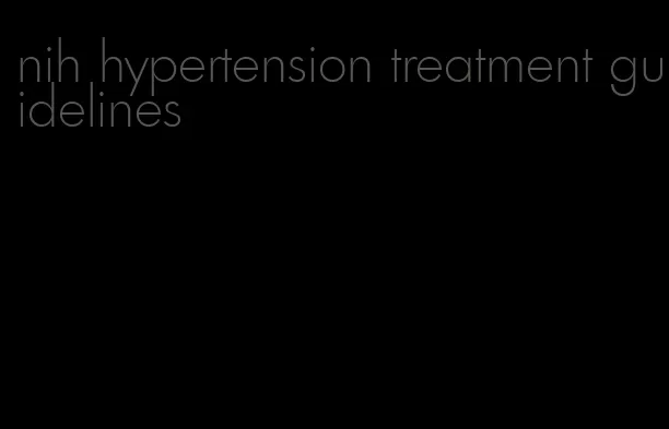 nih hypertension treatment guidelines