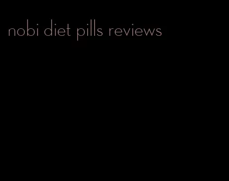 nobi diet pills reviews