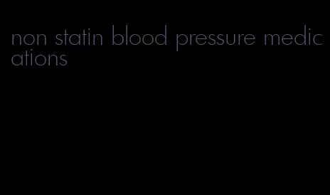 non statin blood pressure medications