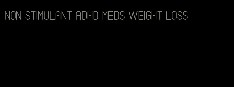 non stimulant adhd meds weight loss