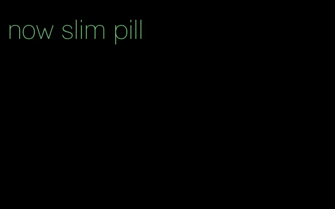 now slim pill
