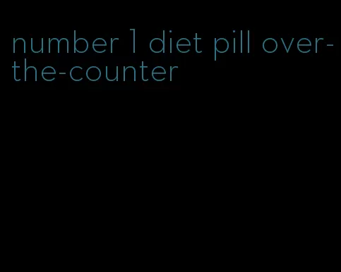 number 1 diet pill over-the-counter