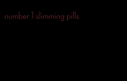 number 1 slimming pills