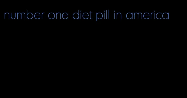 number one diet pill in america