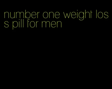 number one weight loss pill for men