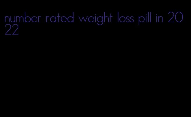 number rated weight loss pill in 2022