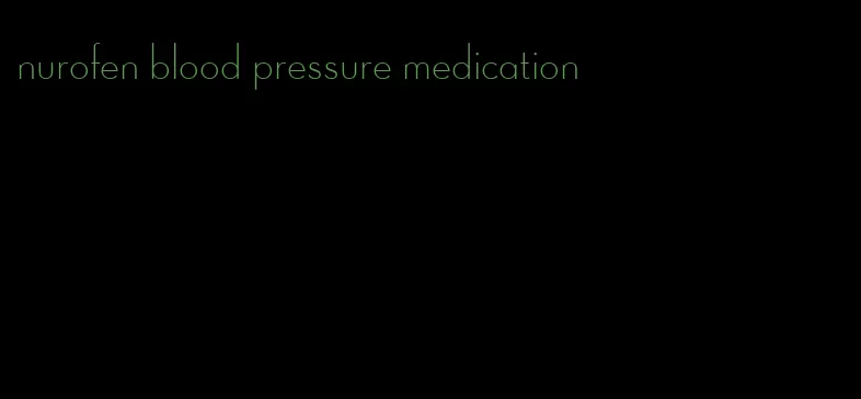 nurofen blood pressure medication