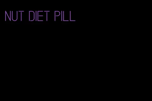 nut diet pill