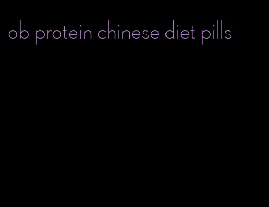 ob protein chinese diet pills