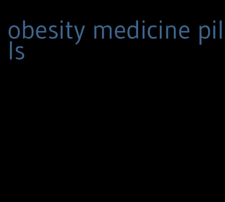 obesity medicine pills