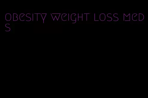 obesity weight loss meds