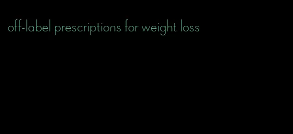 off-label prescriptions for weight loss