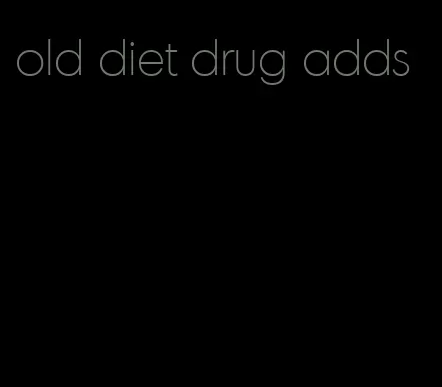old diet drug adds
