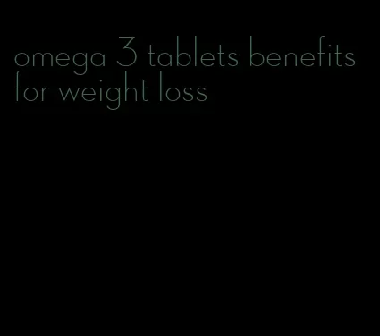 omega 3 tablets benefits for weight loss