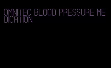 omnitec blood pressure medication