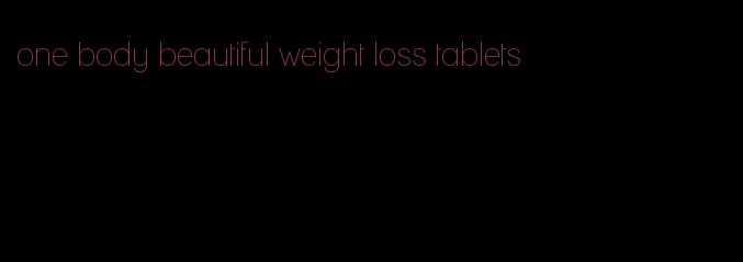 one body beautiful weight loss tablets