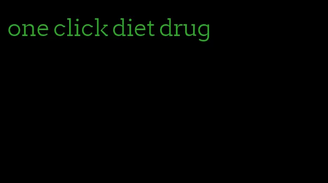 one click diet drug