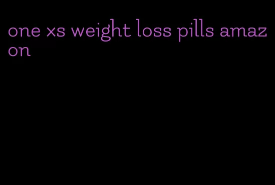 one xs weight loss pills amazon