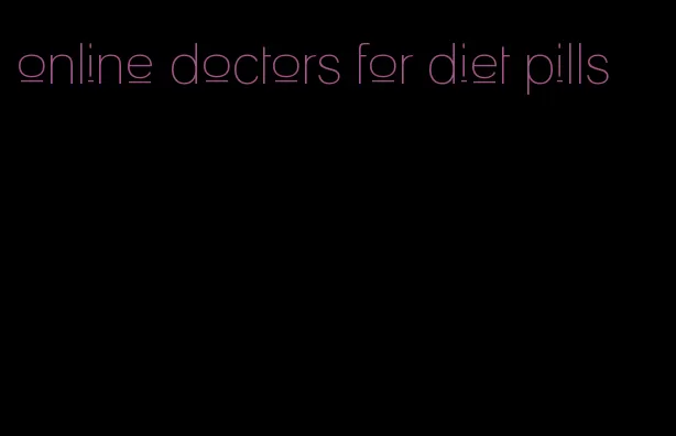 online doctors for diet pills