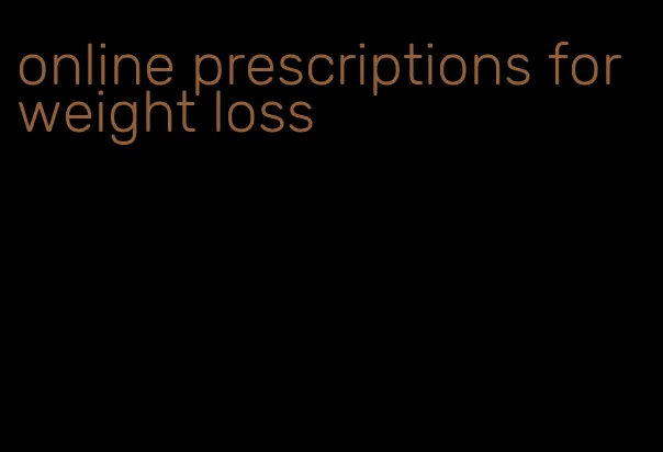 online prescriptions for weight loss