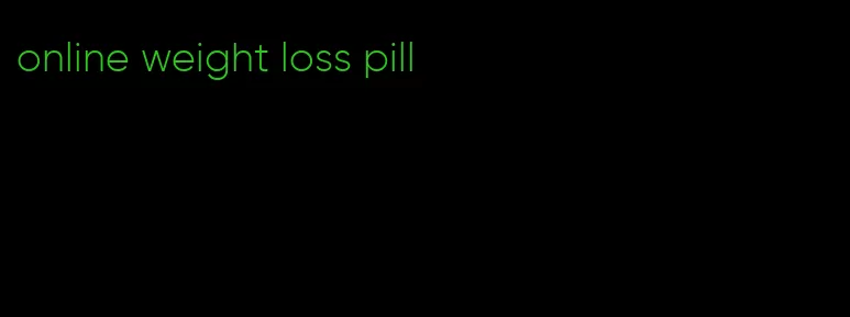 online weight loss pill