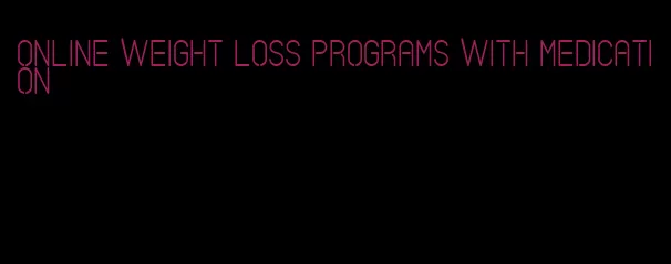 online weight loss programs with medication
