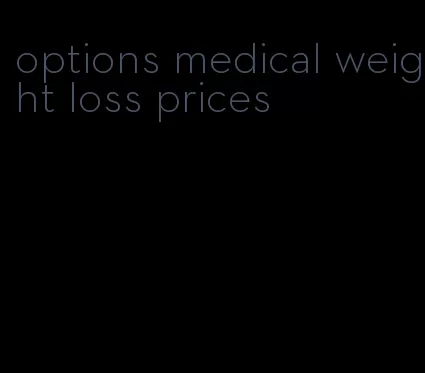 options medical weight loss prices